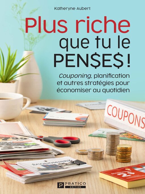 Title details for Plus riche que tu le penses! by Katheryne Aubert - Available